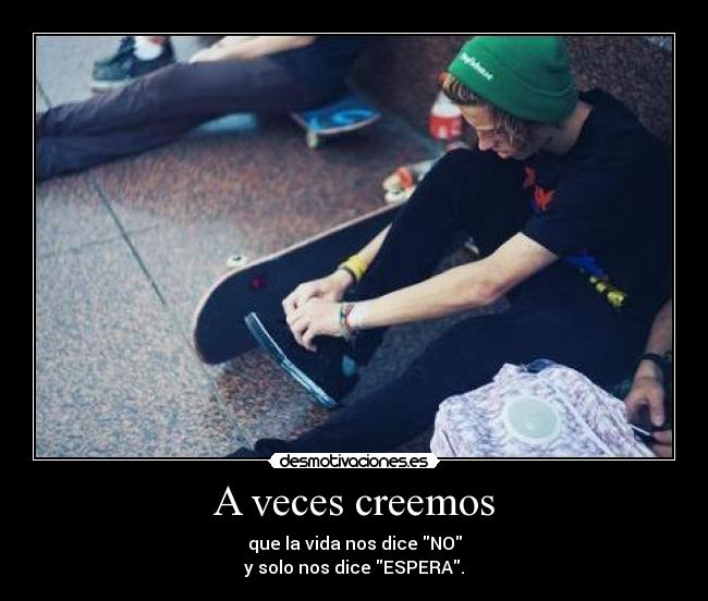 A veces creemos -