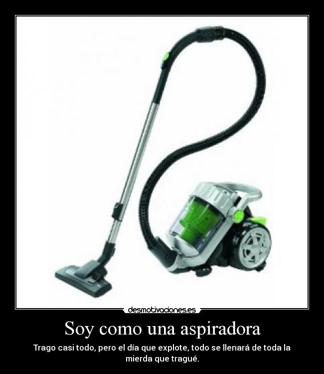 Soy como una aspiradora -