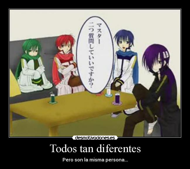 Todos tan diferentes - Pero son la misma persona...