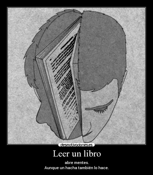 carteles libro mente hacha riete pendejo asdf univc desmotivaciones