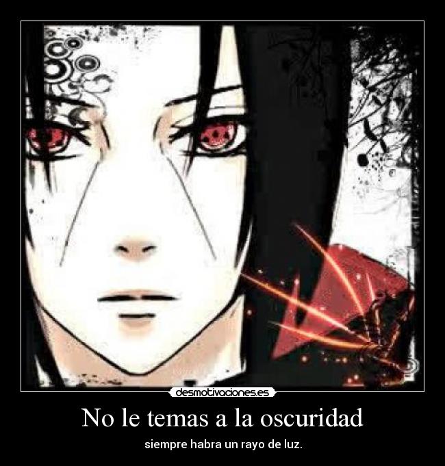 No le temas a la oscuridad - siempre habra un rayo de luz.