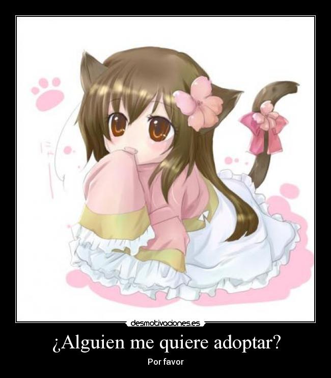 ¿Alguien me quiere adoptar? - Por favor