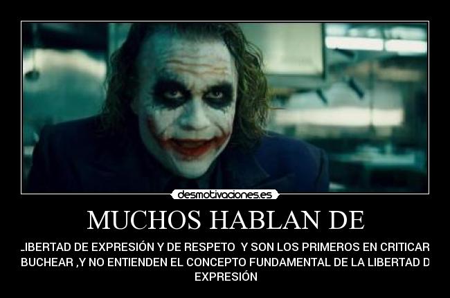 MUCHOS HABLAN DE - LIBERTAD DE EXPRESIÓN Y DE RESPETO Y SON LOS PRIMEROS EN CRITICAR
ABUCHEAR ,Y NO ENTIENDEN EL CONCEPTO FUNDAMENTAL DE LA LIBERTAD DE
EXPRESIÓN