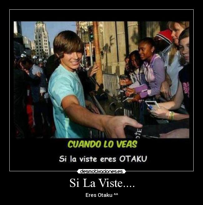 Si La Viste.... - Eres Otaku ^^