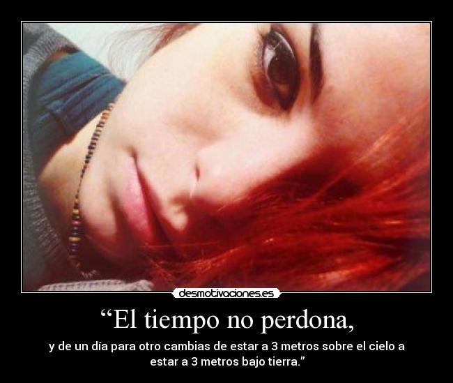 “El tiempo no perdona, -