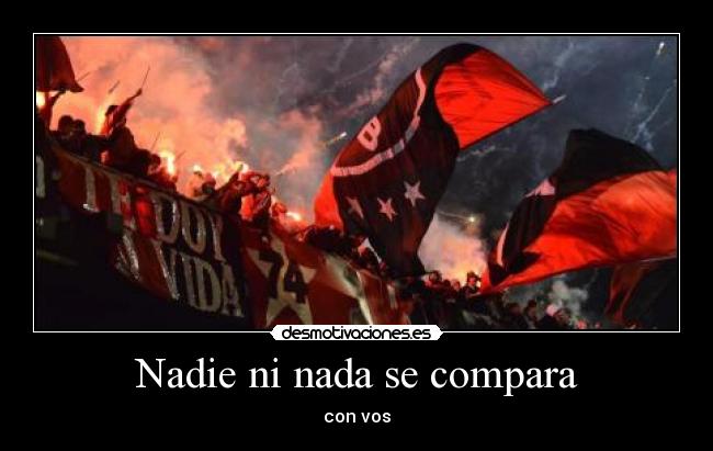 Nadie ni nada se compara - con vos