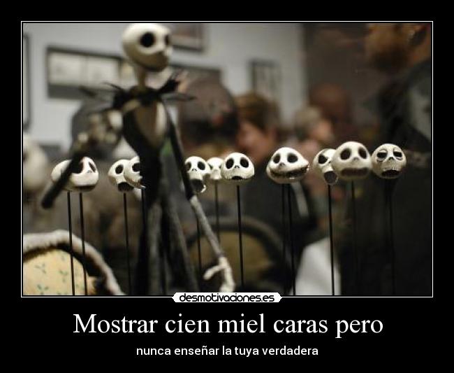 Mostrar cien miel caras pero - nunca enseñar la tuya verdadera