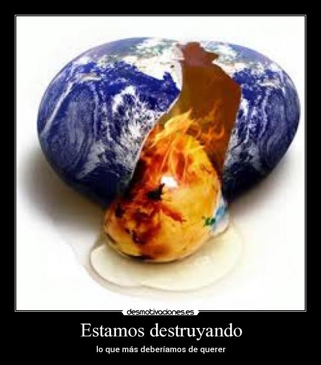 Estamos destruyando -