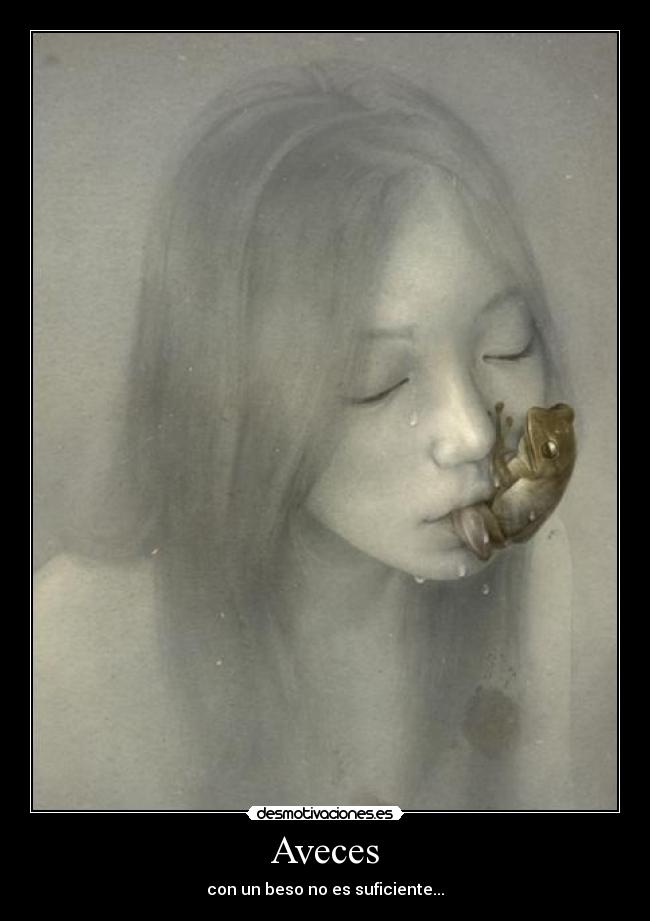 Aveces - con un beso no es suficiente...