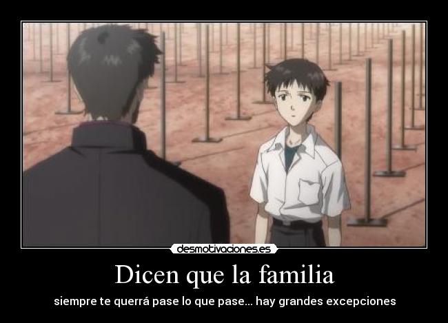 Dicen que la familia - siempre te querrá pase lo que pase... hay grandes excepciones