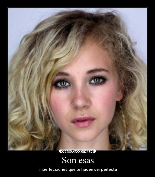 Son esas - imperfecciones que te hacen ser perfecta