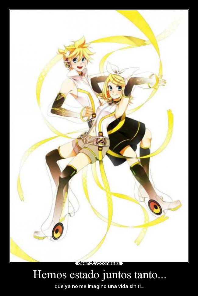 Hemos estado juntos tanto... -