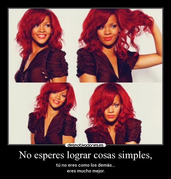 No esperes lograr cosas simples, -