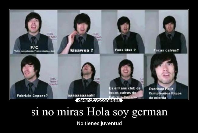 si no miras Hola soy german - No tienes juventud