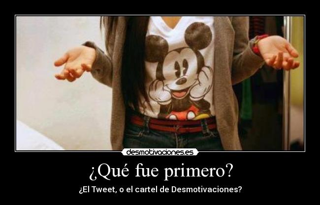 ¿Qué fue primero? - ¿El Tweet, o el cartel de Desmotivaciones?