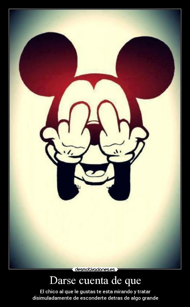 Darse cuenta de que - El chico al que le gustas te esta mirando y tratar
disimuladamente de esconderte detras de algo grande