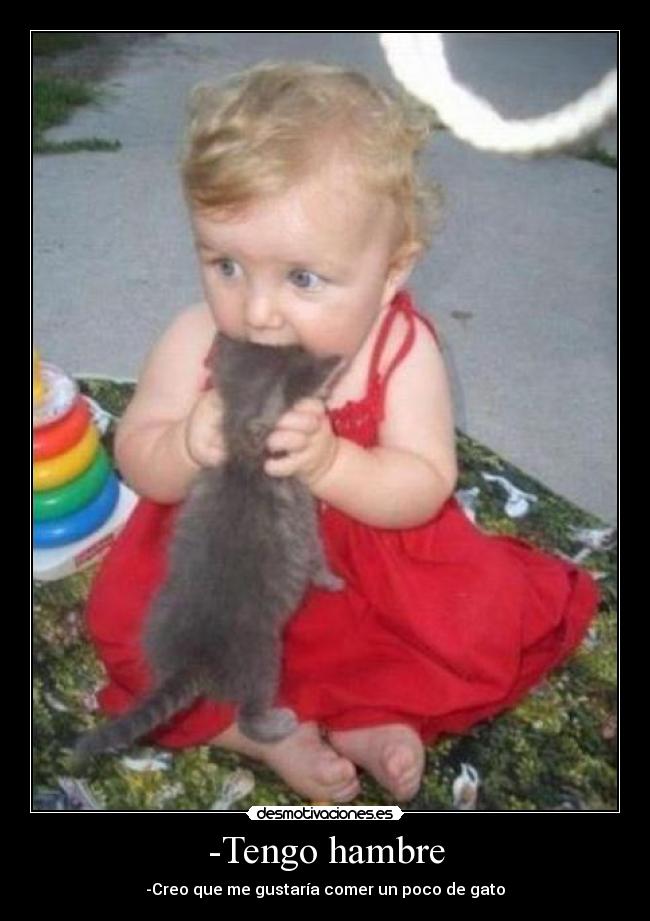 -Tengo hambre -