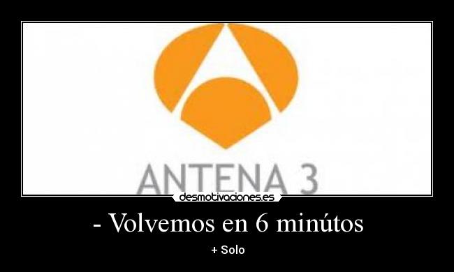 carteles sarcasmo volvemos seis minutos antena tres solo desmotivaciones