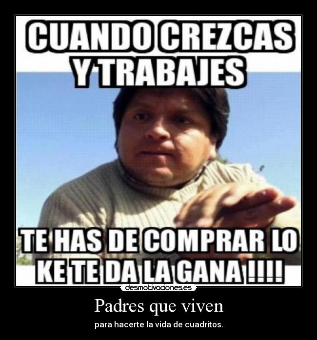 Padres que viven - para hacerte la vida de cuadritos.