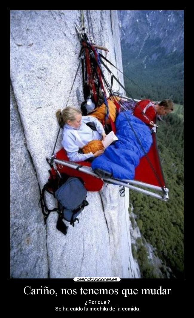 Cariño, nos tenemos que mudar - ¿ Por que ?
Se ha caído la mochila de la comida