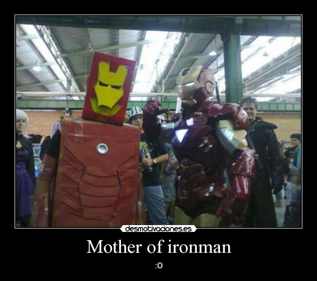 Mother of ironman - :O