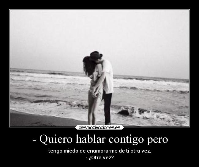 - Quiero hablar contigo pero - 