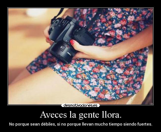 Aveces la gente llora. - 