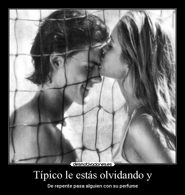 Típico le estás olvidando y -