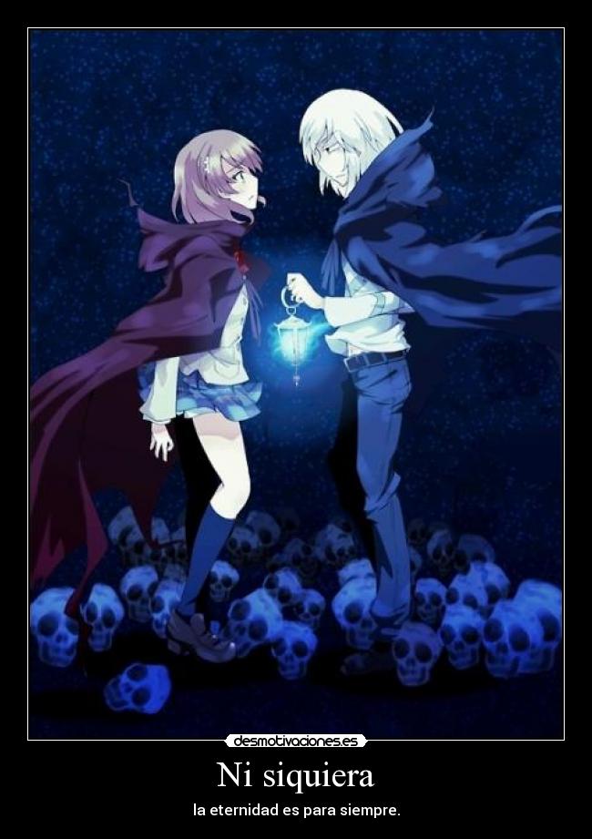 Ni siquiera - la eternidad es para siempre.