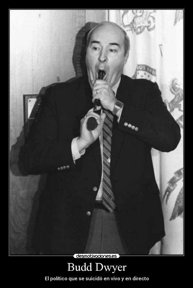 Budd Dwyer - El político que se suicidó en vivo y en directo