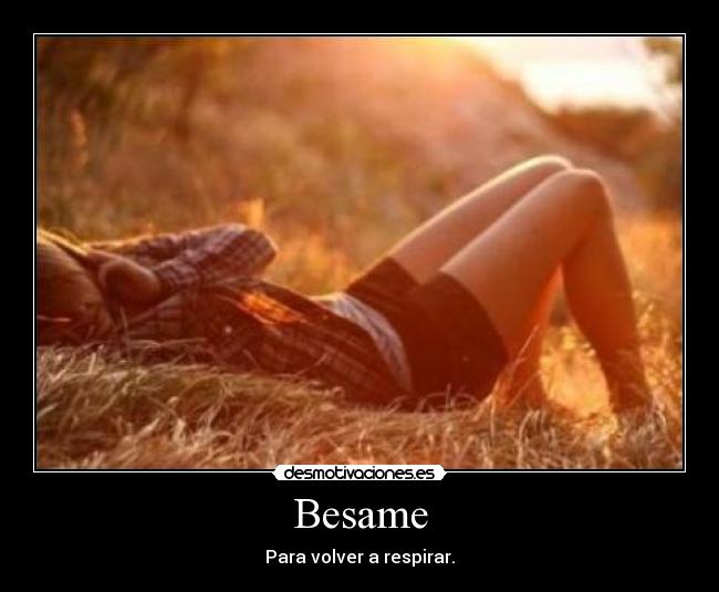 Besame - Para volver a respirar.