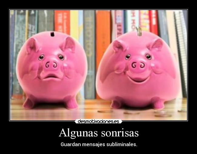 Algunas sonrisas - Guardan mensajes subliminales.