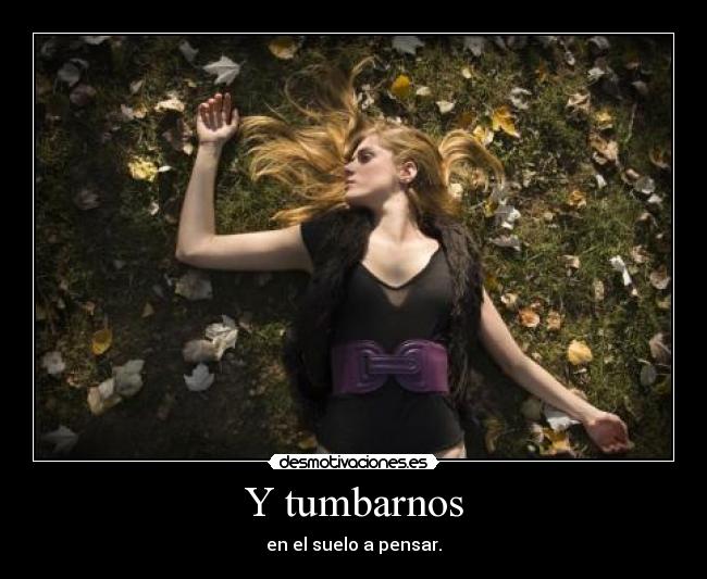 Y tumbarnos -