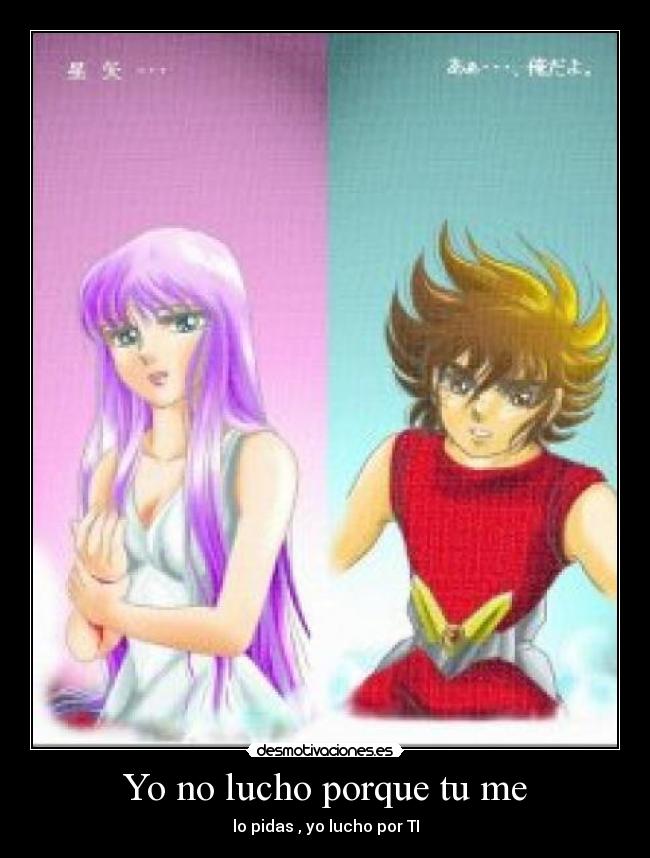 Yo no lucho porque tu me - lo pidas , yo lucho por TI