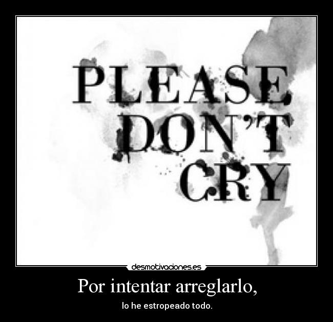 Por intentar arreglarlo, - 