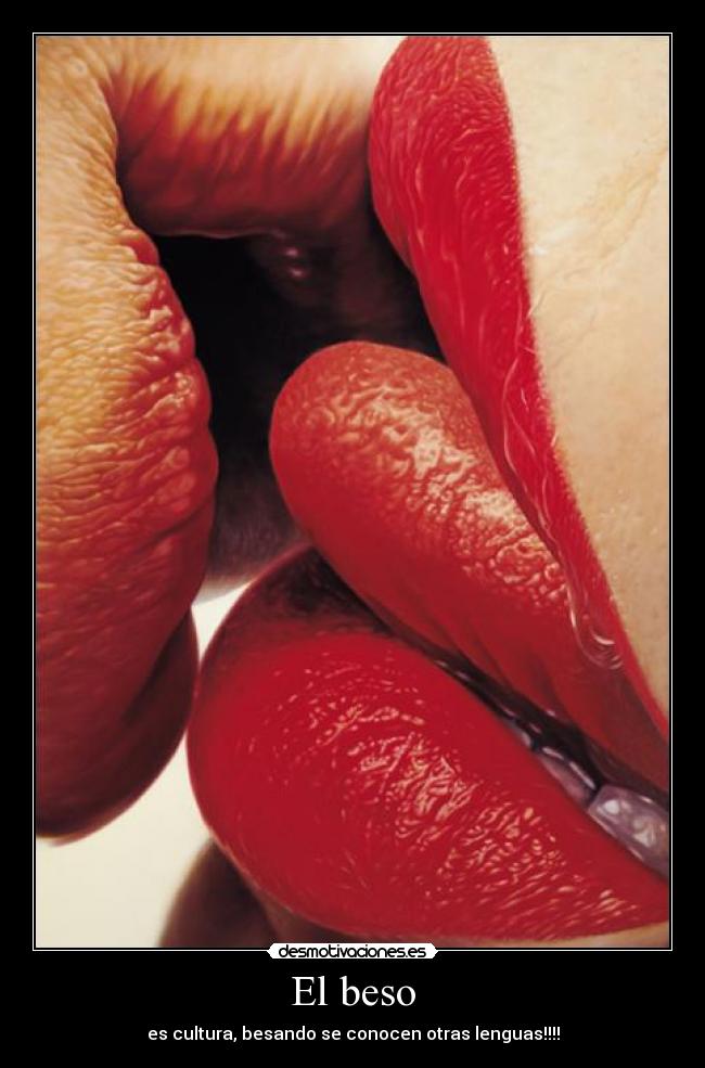 El beso - es cultura, besando se conocen otras lenguas!!!!
