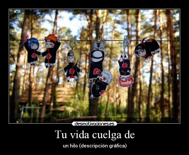 carteles vida vida los akatsuki cuelga hilo desmotivaciones