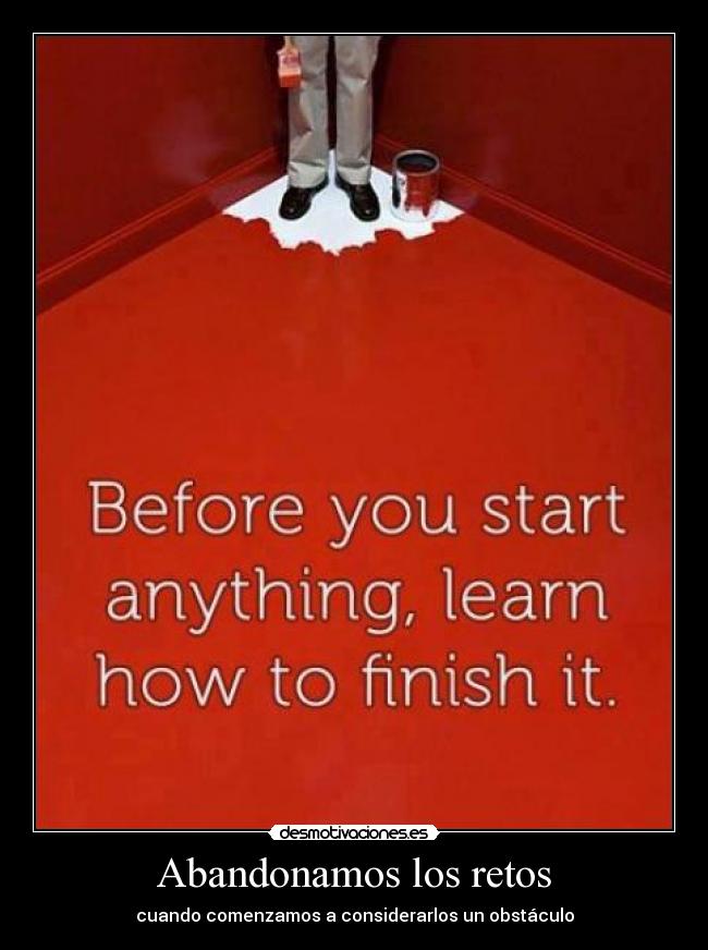 Abandonamos los retos - cuando comenzamos a considerarlos un obstáculo