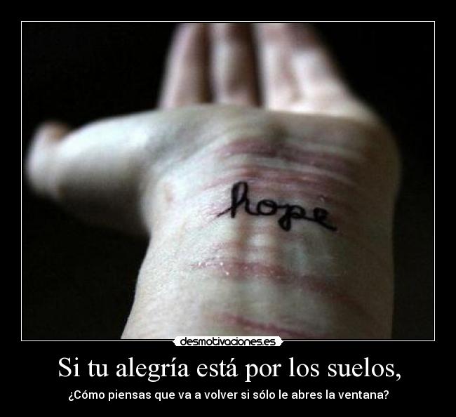 Si tu alegría está por los suelos, - 