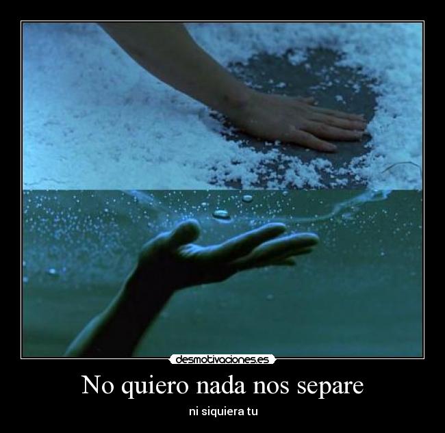 No quiero nada nos separe -