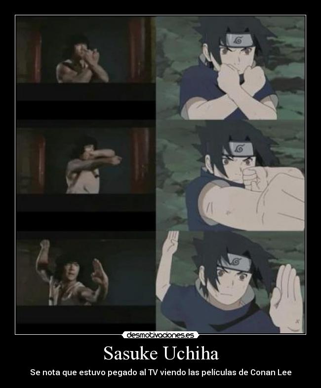 Sasuke Uchiha - Se nota que estuvo pegado al TV viendo las películas de Conan Lee