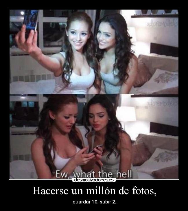 Hacerse un millón de fotos, - guardar 10, subir 2.