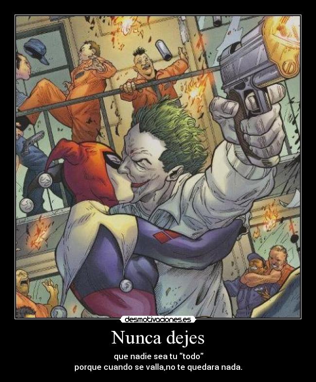 Nunca dejes - que nadie sea tu todo
porque cuando se valla,no te quedara nada.