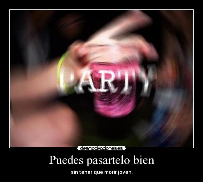 Puedes pasartelo bien - sin tener que morir joven.