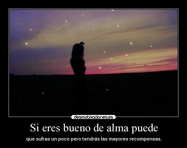 Si eres bueno de alma puede - 