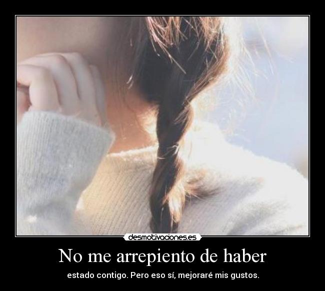 No me arrepiento de haber -