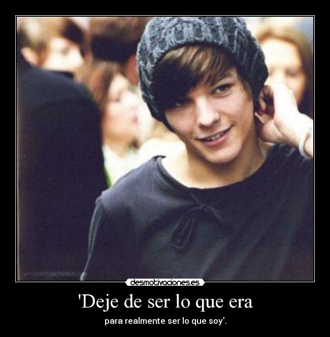 Deje de ser lo que era - para realmente ser lo que soy.