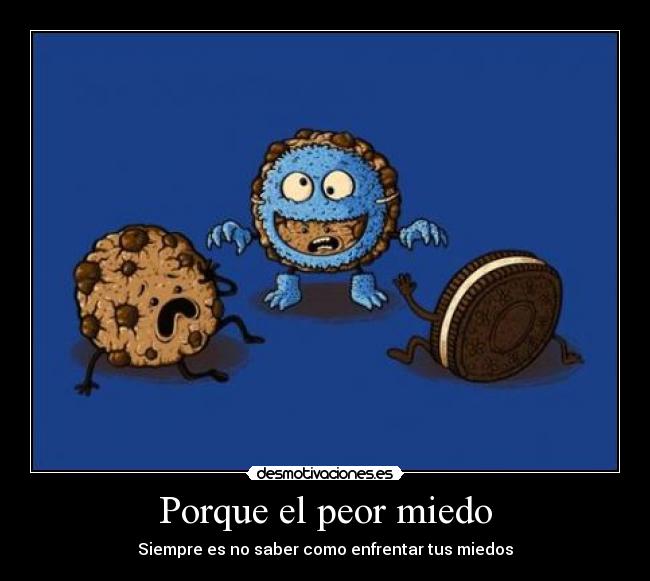 carteles miedo peor miedo monstruo come galletas galletas oreo desmotivaciones