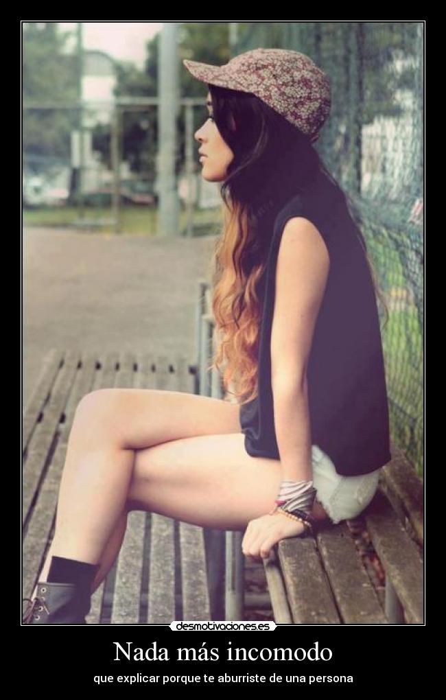 carteles nada mas incomodo que explicar porque aburriste una persona desmotivaciones