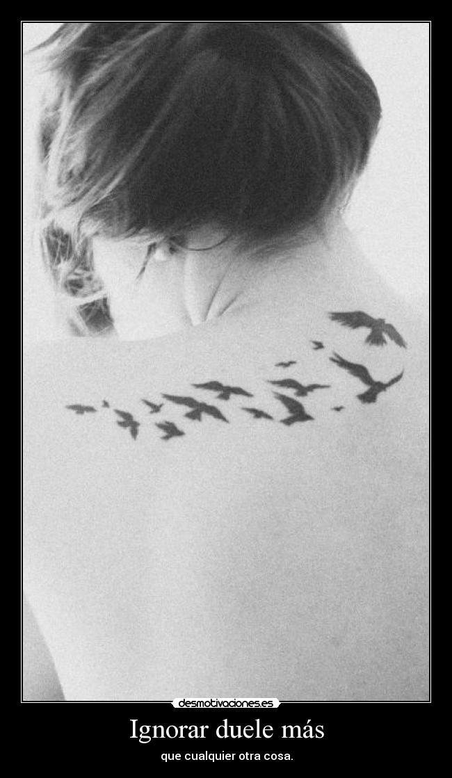 Ignorar duele más - 